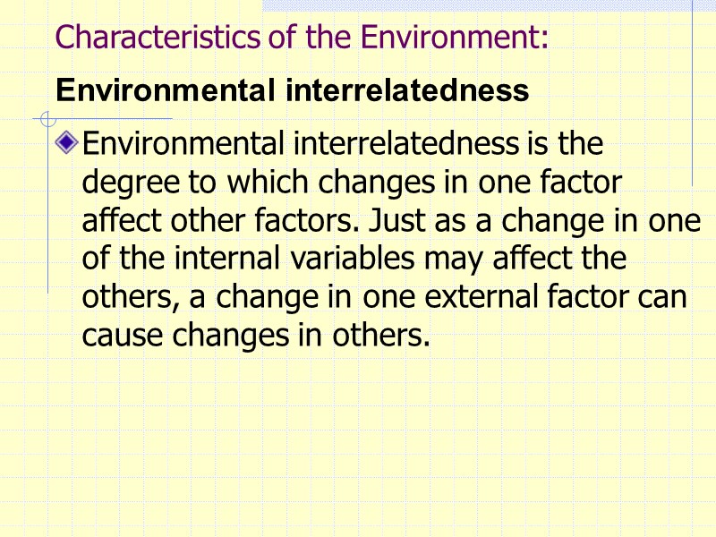 Characteristics of the Environment:  Environmental interrelatedness  Environmental interrelatedness is the degree to